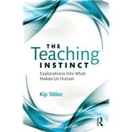 The Teaching Instinct: Explorations Into What Makes Us Human by TTllez; Kip, 9781138645479