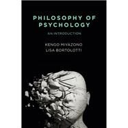 Philosophy of Psychology An Introduction by Miyazono, Kengo; Bortolotti, Lisa, 9781509515479