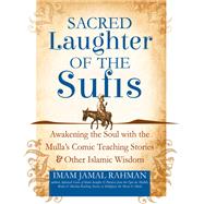 Sacred Laughter of the Sufis by Rahman, Imam Jamal, 9781594735479