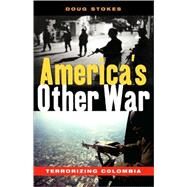 America's Other War Terrorizing Colombia by Stokes, Doug; Chomsky, Noam, 9781842775479