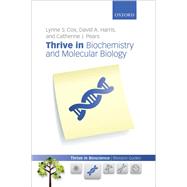 Thrive in Biochemistry and Molecular Biology by Cox, Lynne S.; Harris, David A.; Pears, Catherine J., 9780199645480