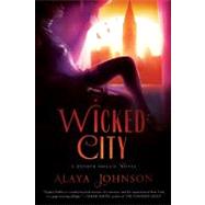 Wicked City A Zephyr Hollis Novel by Johnson, Alaya, 9780312565480