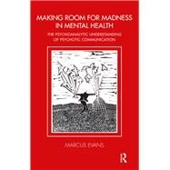 Making Room for Madness in Mental Health by Evans, Marcus; O'Shaughnessy, Edna, 9780367325480