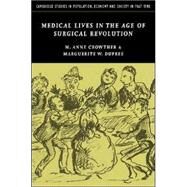 Medical Lives in the Age of Surgical Revolution by M. Anne Crowther , Marguerite W. Dupree, 9780521835480