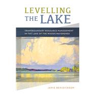 Levelling the Lake by Benidickson, Jamie; Wynn, Graeme, 9780774835480