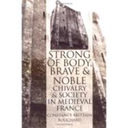 Strong of Body, Brave and Noble by Bouchard, Constance Brittain, 9780801485480