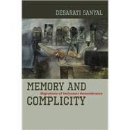 Memory and Complicity Migrations of Holocaust Remembrance by Sanyal, Debarati, 9780823265480