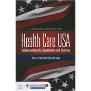 Health Care USA: Understanding Its Organization and Delivery Enhanced 8th Edition by Sultz, Harry A., 9781284065480