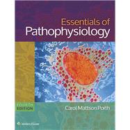 Essentials of Pathophysiology, 4th Ed. + Focus on Nursing Pharmacology, Uk Edition by Porth, Carol Mattson, R.N., Ph.D., 9781496305480