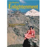The Road to Enlightenment Finding the Way Through Yoga Teachings and Meditation by Aikawa, Yogmata Keiko; Baba, Mahayogi Pilot, 9781568365480