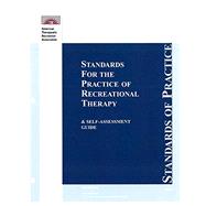 STANDARDS FOR THE PRACTICE OF RECREATIONAL THERAPY & SELF-ASSESSMENT GUIDE by American Therapeutic Recreation Association, 9781889435480