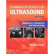 Examination Review for Ultrasound: Abdomen and Obstetrics & Gynecology by Penny, Steven M, 9781975185480