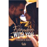Everywhere with you by Phoenix B. Asher, 9782755685480