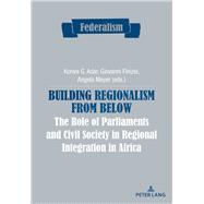 Building Regionalism from Below by Adar, Korwa G.; Finizio, Giovanni; Meyer, Angela, 9782807605480