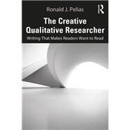 The Creative Qualitative Researcher by Pelias, Ronald J., 9780367175481