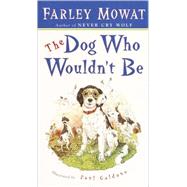 The Dog Who Wouldn't Be by Mowat, Farley, 9780613065481