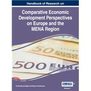 Handbook of Research on Comparative Economic Development Perspectives on Europe and the Mena Region by Erdogdu, M. Mustafa; Christiansen, Bryan, 9781466695481