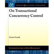 On Transactional Concurrency Control by Graefe, Goetz; Jagadish, H. V., 9781681735481