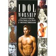 Idol Worship : A Shameless...,Ferguson, Michael,9781891855481