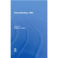 China Briefing, 1990 by Kane, Anthony, 9780367165482