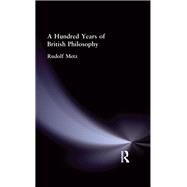 A Hundred Years Of British Philosophy by Metz, Rudolf, 9780415295482