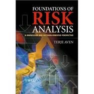 Foundations of Risk Analysis : A Knowledge and Decision-Oriented Perspective by Aven, Terje, 9780471495482