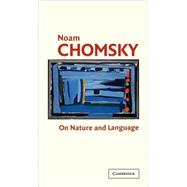 On Nature and Language by Noam Chomsky , Edited by Adriana Belletti , Luigi Rizzi, 9780521815482