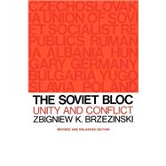 Soviet Bloc Unity and Conflict by Brzezinski, Zbigniew K., 9780674825482