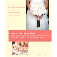 How to Start a Home-based Wedding Planning Business by Moran, Jill S., 9780762795482