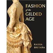 Fashion of the Gilded Age by Breta�a, Raissa, 9780789215482