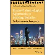 Psycho-Criminological Approaches to Stalking Behavior An International Perspective by Chan, Heng Choon (Oliver); Sheridan, Lorraine L., 9781119565482
