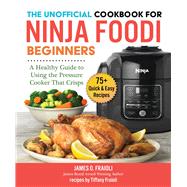 The Unofficial Cookbook for Ninja Foodi Beginners by Fraioli, James O.; Fraioli, Tiffany (CON), 9781510755482