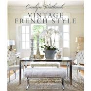 Carolyn Westbrook Vintage French Style by Westbrook, Carolyn; Morton, Keith Scott; Richards, Eric, 9781782495482