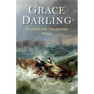 Grace Darling Victorian Heroine by Cunningham, Hugh, 9781852855482