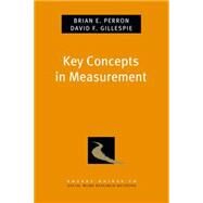 Key Concepts in Measurement by Perron, Brian E.; Gillespie, David F., 9780199855483