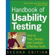 Handbook of Usability Testing How to Plan, Design, and Conduct Effective Tests by Rubin, Jeffrey; Chisnell, Dana; Spool, Jared, 9780470185483