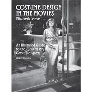 Costume Design in the Movies An Illustrated Guide to the Work of 157 Great Designers by Leese, Elizabeth, 9780486265483