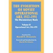 The Evolution of Soviet Operational Art, 1927-1991: The Documentary Basis: Volume 2 (1965-1991) by Glantz,David M., 9780714645483