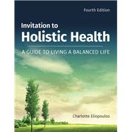Invitation to Holistic Health by Eliopoulos, Charlotte, 9781284105483