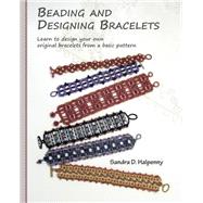 Beading and Designing Bracelets by Halpenny, Sandra D., 9781479305483