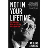Not in Your Lifetime by Summers, Anthony, 9781480435483