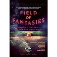 Field of Fantasies by Wilber, Rick, 9781597805483