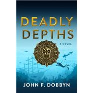Deadly Depths by Dobbyn, John F., 9781608095483