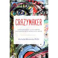 Crazymaker by Michelle Morancie, Ph.D., 9781628655483