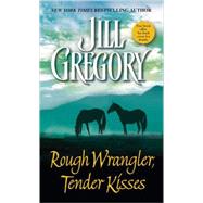 Rough Wrangler, Tender Kisses A Novel by GREGORY, JILL, 9780440235484