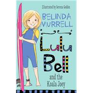Lulu Bell and the Koala Joey by Murrell, Belinda, 9780857985484