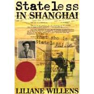 Stateless in Shanghai by Willens, Liliane, 9789881815484