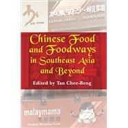 Chinese Food and Foodways in Southeast Asia and Beyond by Chee-Beng, Tan, 9789971695484