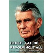 Beckett at 100 Revolving it All by Ben-Zvi, Linda; Moorjani, Angela, 9780195325485