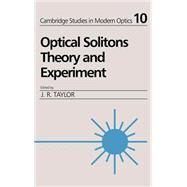 Optical Solitons: Theory and Experiment by Edited by J. R. Taylor, 9780521405485
